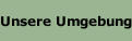 Unsere Umgebung